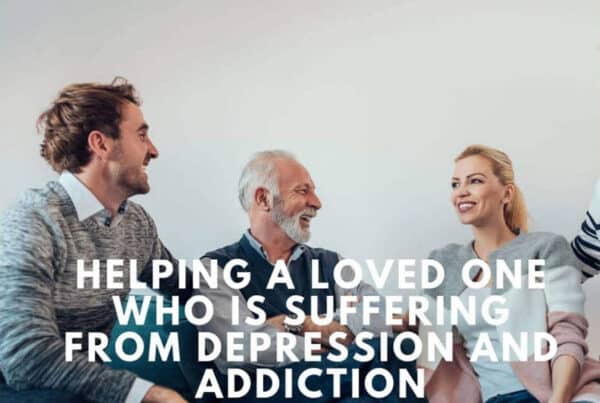 Three people sitting and smiling, white text overlaid: Helping a loved one who is suffering from depression and addiction.