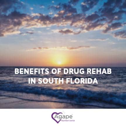 Sunset over ocean with text Benefits of Drug Rehab in South Florida above Agape Treatment Center logo.