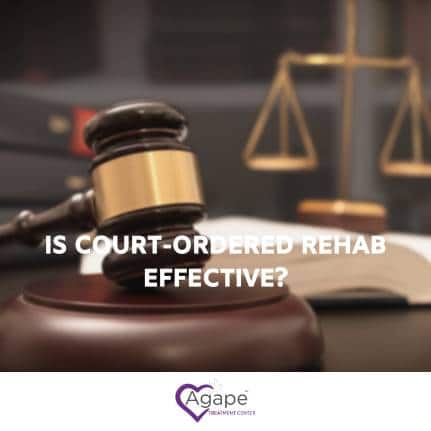 Gavel and scales on desk with text Is court-ordered rehab effective? and Agape Treatment Center logo.