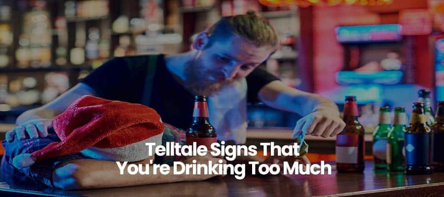 Telltale Signs That You’re Drinking Too Much