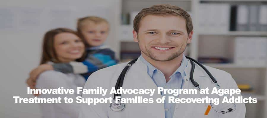 Innovative Family Advocacy Program at Agape Treatment to Support Families of Recovering Addicts