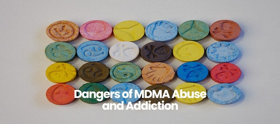 Dangers of MDMA Abuse and Addiction