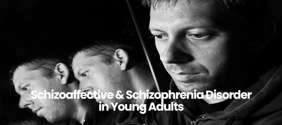 Schizoaffective / Schizophrenia disorder in young adults