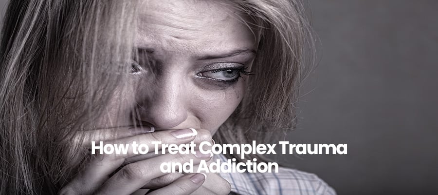 Person with blonde hair looking distressed, text overlay How to Treat Complex Trauma and Addiction.