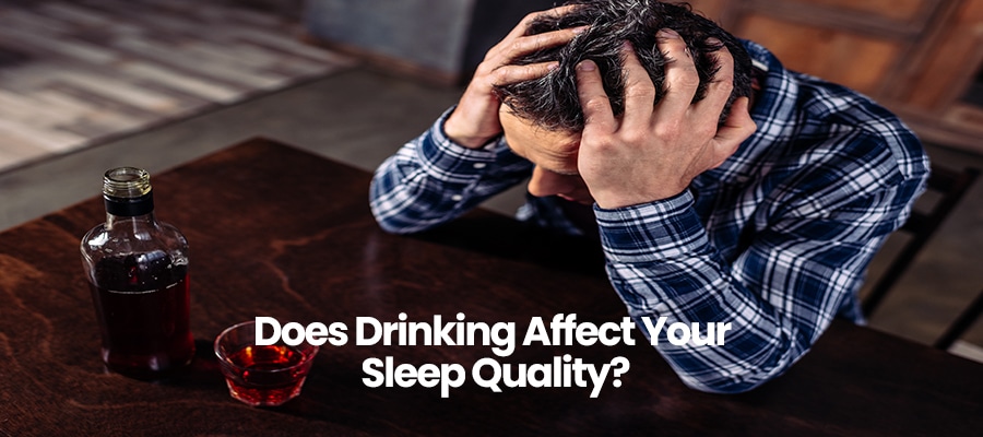 Does Drinking Affect Your Sleep Quality?