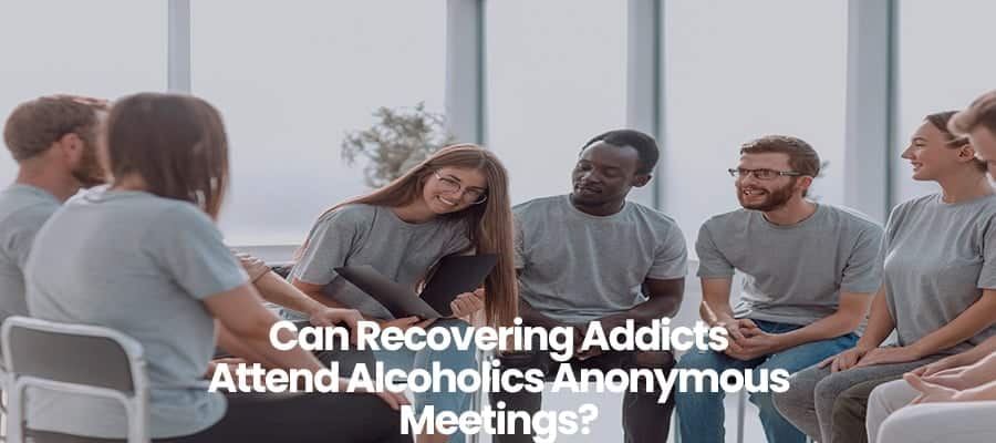 Can Recovering Addicts Attend Alcoholics Anonymous Meetings?