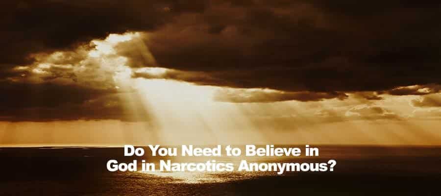 Do You Need to Believe in God in Narcotics Anonymous?