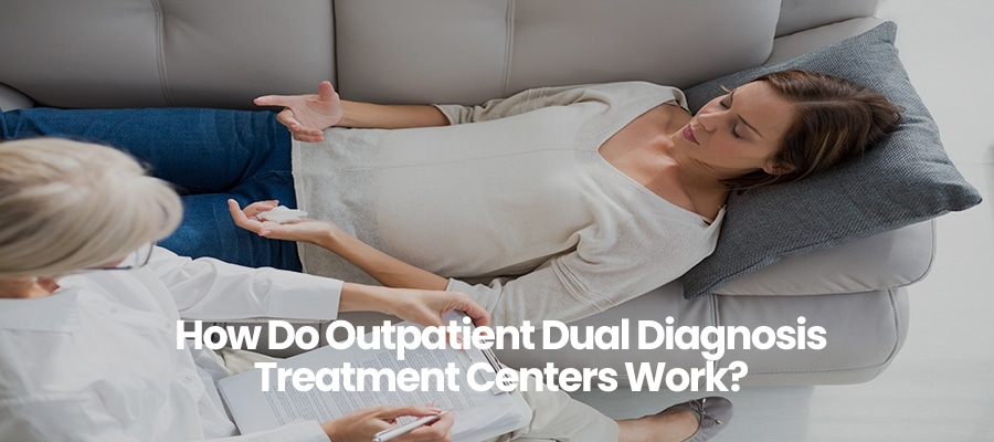 How Do Outpatient Dual Diagnosis Treatment Centers Work?