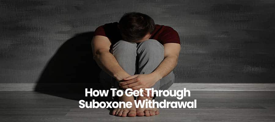 How To Get Through Suboxone Withdrawal