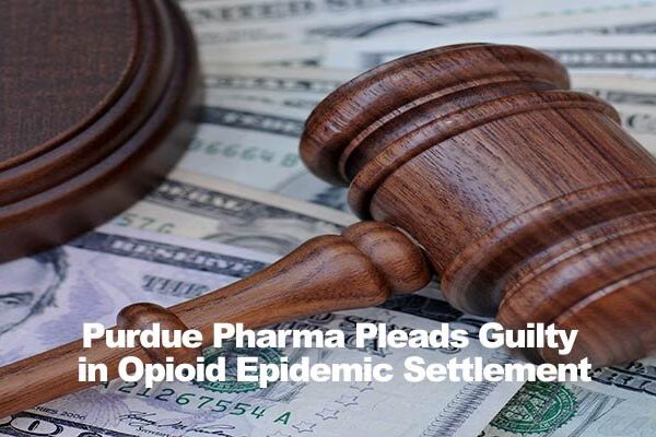 Gavel on US dollar bills with text Purdue Pharma Pleads Guilty in Opioid Epidemic Settlement.
