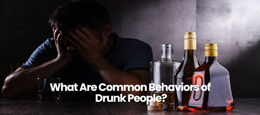 What Are Common Behaviors of Drunk People?