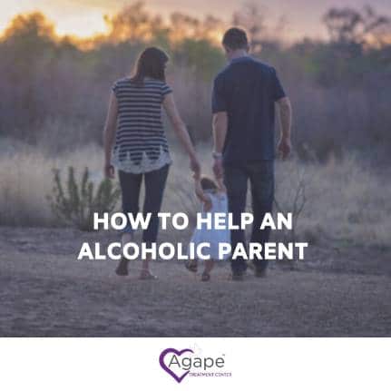 How to Help an Alcoholic Parent