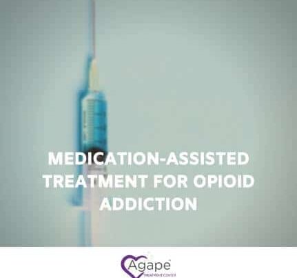 Syringe with text MEDICATION-ASSISTED TREATMENT FOR OPIOID ADDICTION and Agape logo with purple heart.