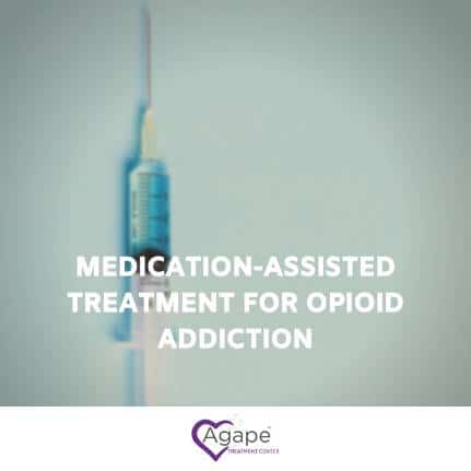 Syringe with text MEDICATION-ASSISTED TREATMENT FOR OPIOID ADDICTION and Agape logo with purple heart.