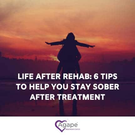 Life After Rehab: 6 Tips To Help You Stay Sober After Addiction Treatment
